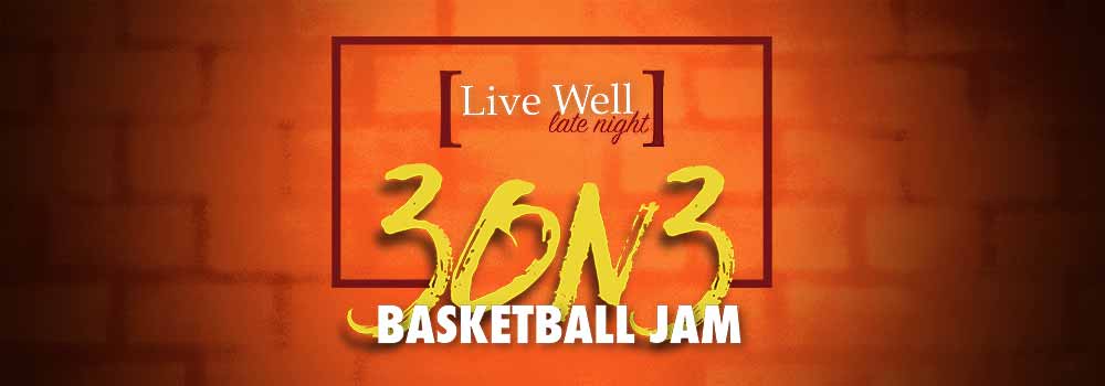 Live Well Nights Logo / 3 on 3 Basketball Jam 